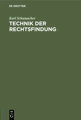 Schumacher |  Technik der Rechtsfindung | Buch |  Sack Fachmedien