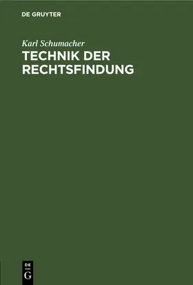 Schumacher |  Technik der Rechtsfindung | eBook | Sack Fachmedien