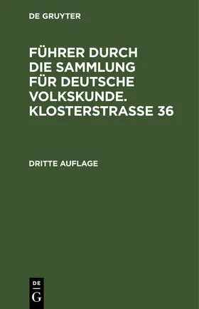  Führer durch die Sammlung für deutsche Volkskunde. Klosterstrasse 36 | eBook | Sack Fachmedien