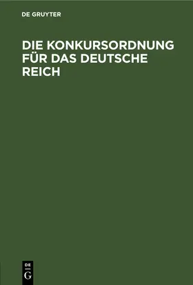  Die Konkursordnung für das Deutsche Reich | eBook | Sack Fachmedien