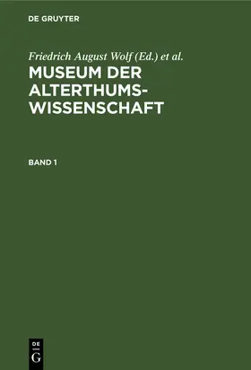 Buttmann / Wolf |  Museum der Alterthums-Wissenschaft. Band 1 | Buch |  Sack Fachmedien