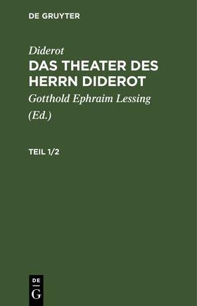 Diderot / Lessing |  Diderot: Das Theater des Herrn Diderot. Teil 1/2 | Buch |  Sack Fachmedien