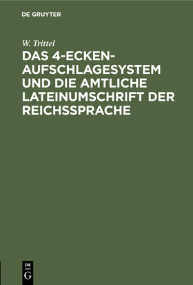 Trittel |  Das 4-Ecken-Aufschlagesystem und die amtliche Lateinumschrift der Reichssprache | Buch |  Sack Fachmedien