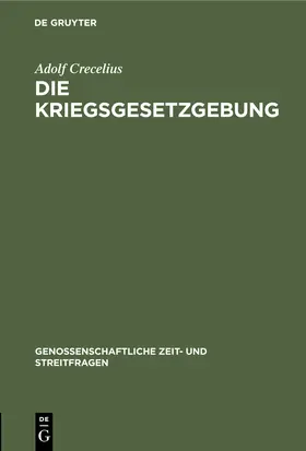 Crecelius |  Die Kriegsgesetzgebung | Buch |  Sack Fachmedien