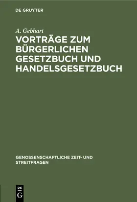 Gebhart |  Vorträge zum bürgerlichen Gesetzbuch und Handelsgesetzbuch | Buch |  Sack Fachmedien