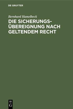 Hamelbeck |  Die Sicherungsübereignung nach geltendem Recht | eBook | Sack Fachmedien