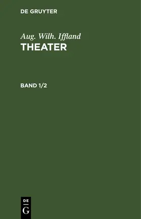 Iffland |  Aug. Wilh. Iffland: Theater. Band 1/2 | eBook | Sack Fachmedien