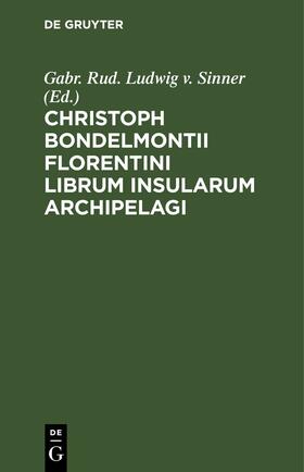 Sinner |  Christoph Bondelmontii Florentini Librum Insularum Archipelagi | eBook | Sack Fachmedien