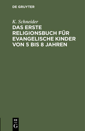 Schneider |  Das erste Religionsbuch für evangelische Kinder von 5 bis 8 Jahren | Buch |  Sack Fachmedien