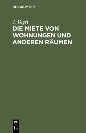 Vogel |  Die Miete von Wohnungen und anderen Räumen | Buch |  Sack Fachmedien