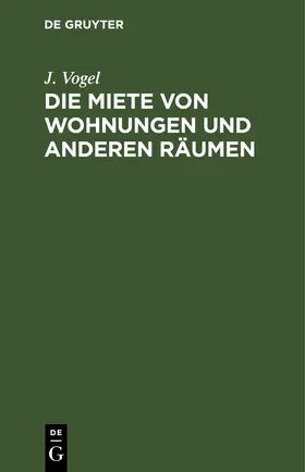 Vogel |  Die Miete von Wohnungen und anderen Räumen | eBook | Sack Fachmedien