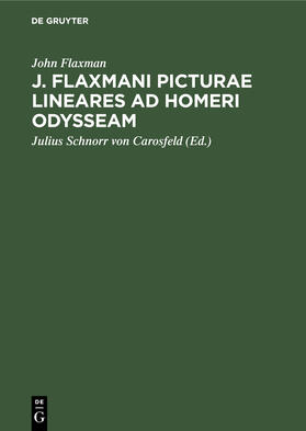 Flaxman / Schnorr von Carosfeld |  J. Flaxmani Picturae lineares ad Homeri Odysseam | Buch |  Sack Fachmedien