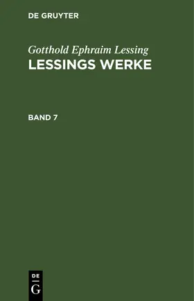 Lessing |  Gotthold Ephraim Lessing: Lessings Werke. Band 7 | eBook | Sack Fachmedien