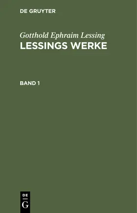 Lessing |  Gotthold Ephraim Lessing: Lessings Werke. Band 1 | Buch |  Sack Fachmedien