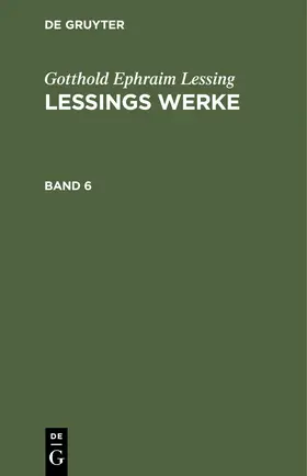 Lessing |  Gotthold Ephraim Lessing: Lessings Werke. Band 6 | eBook | Sack Fachmedien