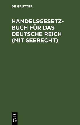  Handelsgesetzbuch für das deutsche Reich (mit Seerecht) | eBook | Sack Fachmedien