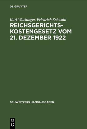 Wochinger / Schwalb |  Reichsgerichtskostengesetz vom 21. Dezember 1922 | eBook | Sack Fachmedien