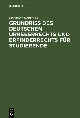 Hellmann |  Grundriss des deutschen Urheberrechts und Erfinderrechts für Studierende | eBook | Sack Fachmedien