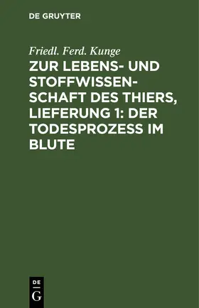 Kunge |  Zur Lebens- und Stoffwissenschaft des Thiers, Lieferung 1: Der Todesprozess im Blute | eBook | Sack Fachmedien