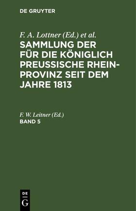 Leitner |  Sammlung der für die Königlich Preussische Rhein-Provinz seit dem Jahre 1813. Band 5 | eBook | Sack Fachmedien