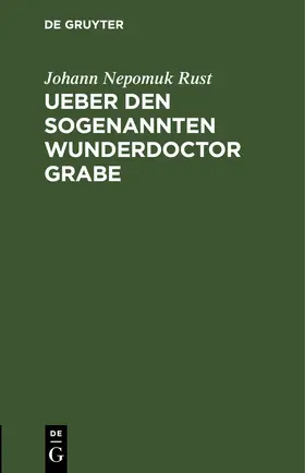 Rust |  Ueber den sogenannten Wunderdoctor Grabe | eBook | Sack Fachmedien