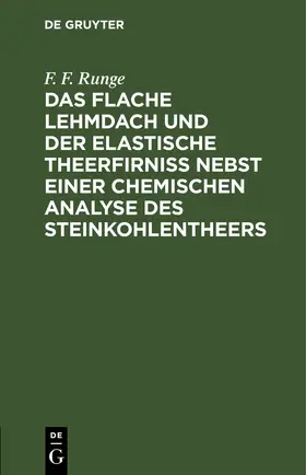 Runge |  Das flache Lehmdach und der elastische Theerfirniss nebst einer chemischen Analyse des Steinkohlentheers | eBook | Sack Fachmedien