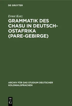 Kotz |  Grammatik des Chasu in Deutsch-Ostafrika (Pare-Gebirge) | eBook | Sack Fachmedien