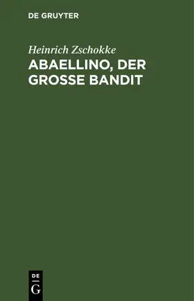 Zschokke |  Abaellino, der grosse Bandit | eBook | Sack Fachmedien