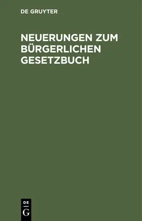  Neuerungen zum Bürgerlichen Gesetzbuch | eBook | Sack Fachmedien