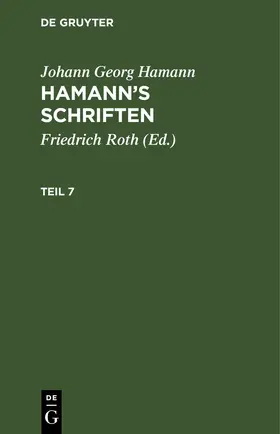 Roth / Hamann |  Johann Georg Hamann: Hamann’s Schriften. Teil 7 | eBook | Sack Fachmedien