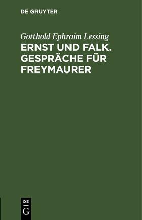 Lessing |  Ernst und Falk. Gespräche für Freymaurer | Buch |  Sack Fachmedien
