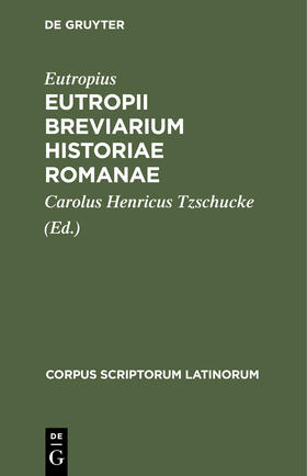 Eutropius / Tzschucke |  Eutropii Breviarium Historiae Romanae | Buch |  Sack Fachmedien