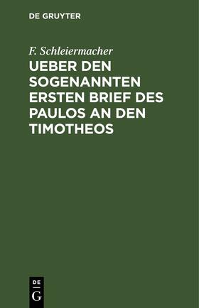 Schleiermacher |  Ueber den sogenannten ersten Brief des Paulos an den Timotheos | eBook | Sack Fachmedien