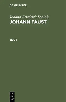 Schink |  Johann Friedrich Schink: Johann Faust. Teil 1 | Buch |  Sack Fachmedien