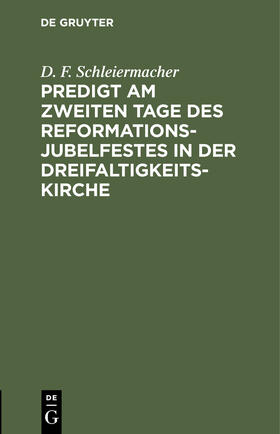 Schleiermacher |  Predigt am zweiten Tage des Reformations-Jubelfestes in der Dreifaltigkeits-Kirche | Buch |  Sack Fachmedien