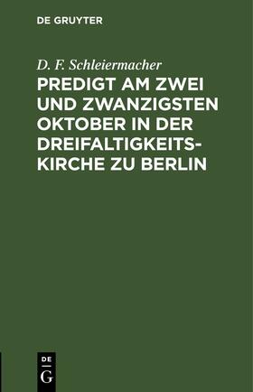  Predigt am zwei und zwanzigsten Oktober in der Dreifaltigkeitskirche zu Berlin | eBook | Sack Fachmedien