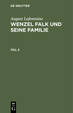 Lafontaine |  August Lafontaine: Wenzel Falk und seine Familie. Teil 3 | Buch |  Sack Fachmedien