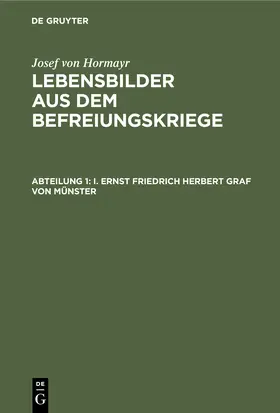 Hormayr |  I. Ernst Friedrich Herbert Graf von Münster | Buch |  Sack Fachmedien