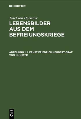 Hormayr |  I. Ernst Friedrich Herbert Graf von Münster | eBook | Sack Fachmedien