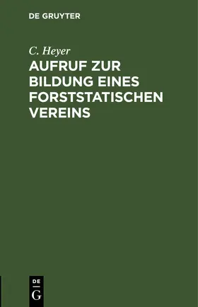 Heyer |  Aufruf zur Bildung eines forststatischen Vereins | eBook | Sack Fachmedien