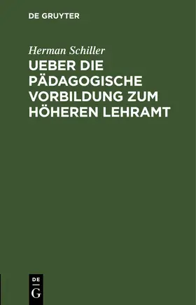 Schiller |  Ueber die pädagogische Vorbildung zum höheren Lehramt | eBook | Sack Fachmedien