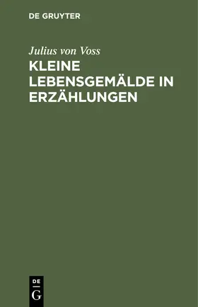 Voss |  Kleine Lebensgemälde in Erzählungen | Buch |  Sack Fachmedien