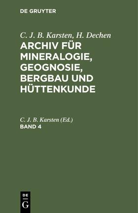 Karsten | C. J. B. Karsten; H. Dechen: Archiv für Mineralogie, Geognosie, Bergbau und Hüttenkunde. Band 4 | E-Book | sack.de