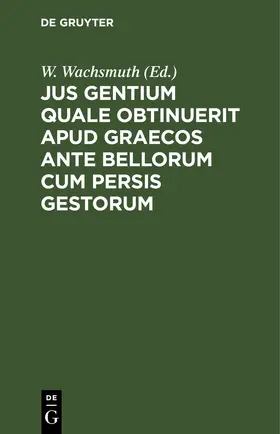 Wachsmuth |  Jus gentium quale obtinuerit apud Graecos ante bellorum cum Persis gestorum | eBook | Sack Fachmedien