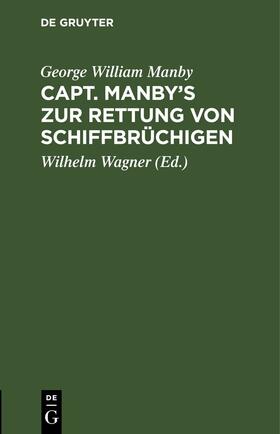 Manby / Wagner |  Capt. Manby’s zur Rettung von Schiffbrüchigen | eBook | Sack Fachmedien