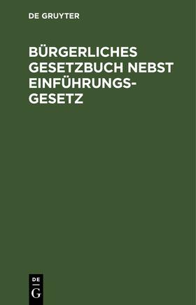  Bürgerliches Gesetzbuch nebst Einführungsgesetz | eBook | Sack Fachmedien