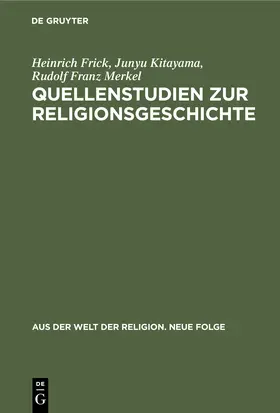 Frick / Merkel / Kitayama |  Quellenstudien zur Religionsgeschichte | Buch |  Sack Fachmedien