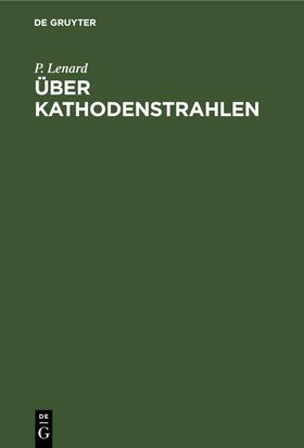 Lenard |  Über Kathodenstrahlen | eBook | Sack Fachmedien