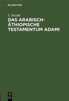 Bezold |  Das arabisch-äthiopische Testamentum Adami | eBook | Sack Fachmedien