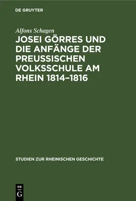 Schagen |  Josei Görres und die Anfänge der Preussischen Volksschule am Rhein 1814–1816 | eBook | Sack Fachmedien